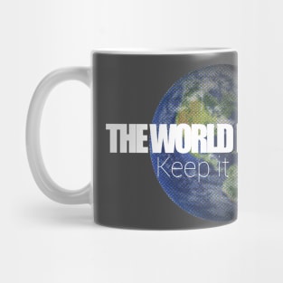 Save The Planet - The world is yours - Keep it safe. Mug